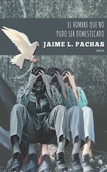 Paperback El Hombre Que No Pudo Ser Domesticado [Spanish] Book