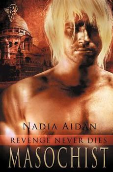 Masochist - Book #1 of the Revenge Never Dies