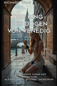 Paperback Der Ring Des Dogen Von Venedig: Ein Venedig Krimi mit Detektive Alessandra "Alessa" Morosini [German] Book