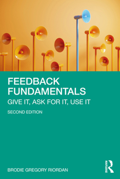 Paperback Feedback Fundamentals: Give It, Ask for It, Use It Book