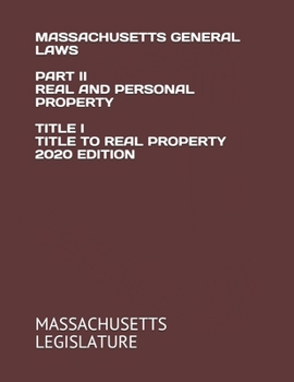 Paperback Massachusetts General Laws Part II Real and Personal Property Title I Title to Real Property 2020 Edition Book