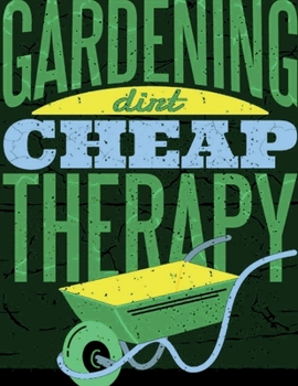 Gardening Dirt Cheap Therapy: Cute Addition to your Garden Decor Perfect Unique ruled lined Journal Log Notebook, Composition Book to write in for Mens Women Girl Boy cheap Gift under 10$