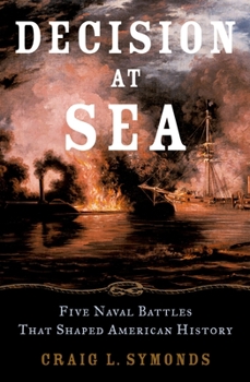 Hardcover Decision at Sea: Five Naval Battles That Shaped American History Book