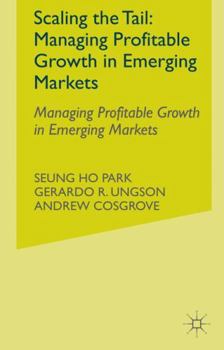 Hardcover Scaling the Tail: Managing Profitable Growth in Emerging Markets Book