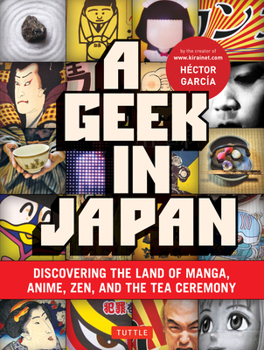 Paperback Geek in Japan: Discovering the Land of Manga, Anime, Zen, and the Tea Ceremony Book