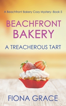 A Treacherous Tart - Book #5 of the Beachfront Bakery