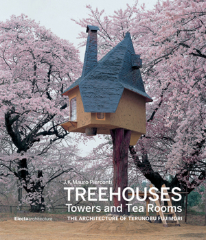 Treehouses, Towers, and Tea Huts: The Architecture of Terunobu Fujimori