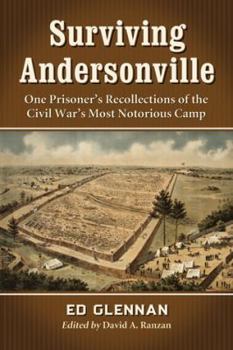 Paperback Surviving Andersonville: One Prisoner's Recollections of the Civil War's Most Notorious Camp Book