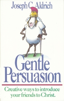 Paperback Gentle Persuasion: Creative Ways to Introduce Your Friends to Christ Book