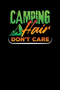 Camping Hair Don't Care: College Ruled Line Journal, Hiking And Camping Notebook, Perfect For Students, Kids, Teens, Happy Campers, Organize Your Day