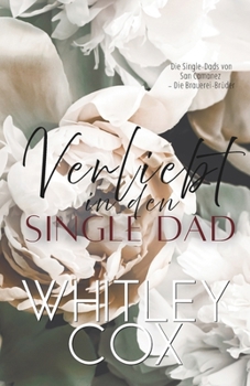 Verliebt in den Single Dad (Die Single-Dads von San Camanez – Die Brauerei-Brüder) (German Edition)