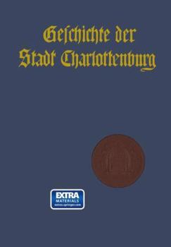 Paperback Geschichte Der Stadt Charlottenburg: Erster Band. Darstellung [German] Book