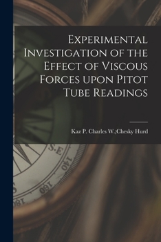 Paperback Experimental Investigation of the Effect of Viscous Forces Upon Pitot Tube Readings Book