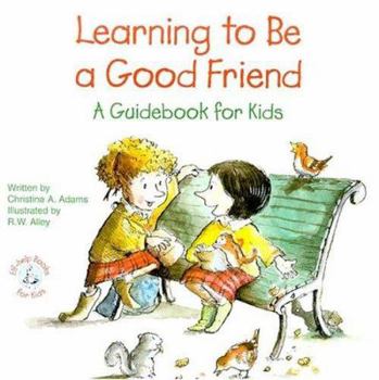 Paperback Learning to Be a Good Friend: A Guidebook for Kids Book