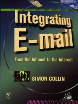 Paperback Integrating E-mail: From the Intranet to the Internet Book