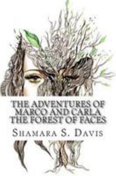 Paperback The Adventures of Marco and Carla Book Two: The Forest of Faces Book
