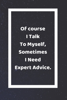Of Course I Talk To Myself Sometimes I Need Expert Advice: Funny White Elephant Gag Gifts For Coworkers Going Away, Birthday, Retirees, Friends & Family Secret Santa Gift Ideas For Coworkers Really Fu