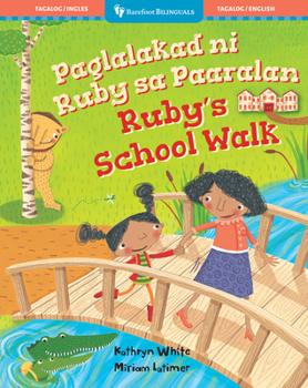 Ruby’s School Walk (Bilingual Tagalog & English) (Barefoot Bilinguals) (Tagalog and English Edition)