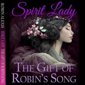 Hardcover SPIRIT LADY: THE GIFT OF ROBIN'S SONG Book