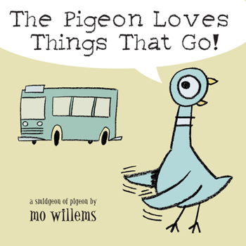 The Pigeon Loves Things That Go! - Book #5 of the Pigeon