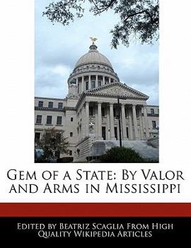 Gem of a State : By Valor and Arms in Mississippi