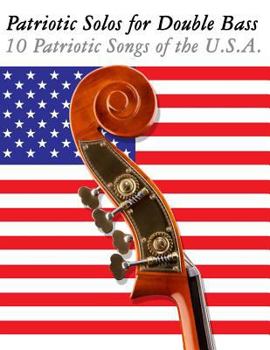 Paperback Patriotic Solos for Double Bass: 10 Patriotic Songs of the U.S.A. Book