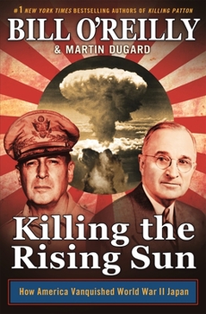 Hardcover Killing the Rising Sun: How America Vanquished World War II Japan Book