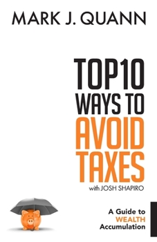 Paperback Top 10 Ways to Avoid Taxes: A Guide to Wealth Accumulation Book