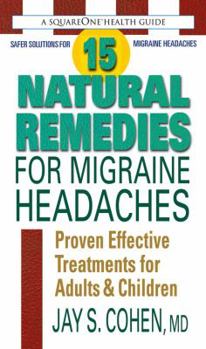Mass Market Paperback 15 Natural Remedies for Migraine Headaches: Proven Effective Treatments for Adults & Children Book