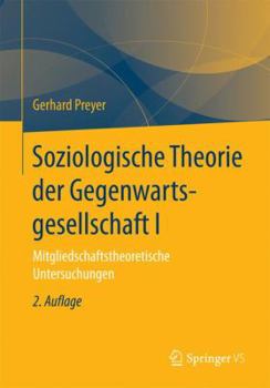 Paperback Soziologische Theorie Der Gegenwartsgesellschaft I: Mitgliedschaftstheoretische Untersuchungen [German] Book