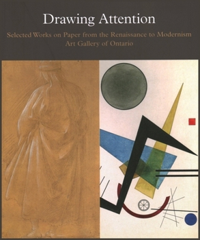 Drawing Attention: Selected Works on Paper from the Renaissance to Modernism, Art Gallery of Ontario