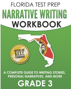 Paperback FLORIDA TEST PREP Narrative Writing Workbook Grade 3: A Complete Guide to Writing Stories, Personal Narratives, and More Book
