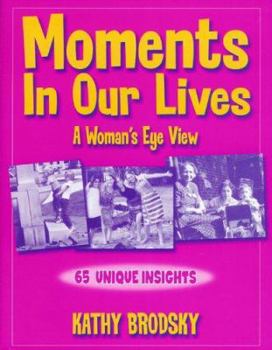 Paperback Moments in Our Lives: A Woman's Eye View: 65 Unique Insights Book