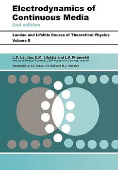 Electrodynamics of Continuous Media (Course of Theoretical Physics, Volume 8) - Book #8 of the Course of Theoretical Physics