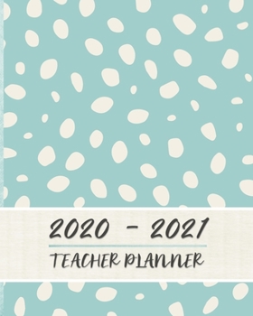 2020 - 2021 Teacher Planner: Teacher Lesson Planner Book | 8 x 10 | Soft Matte Cover | Lesson Planning For Instructors
