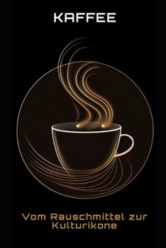 Paperback Kaffee: Vom Rauschmittel zur Kulturikone [German] Book