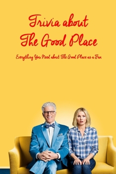 Paperback Trivia about The Good Place: Everything You Need about The Good Place as a Fan Book