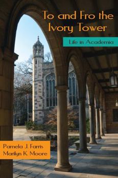 Paperback To and Fro the Ivory Tower: Life in Academia Book