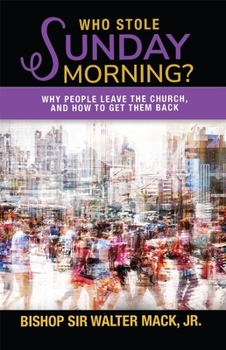 Paperback Who Stole Sunday Morning?: Why People Leave the Church and How to Get Them Back Book