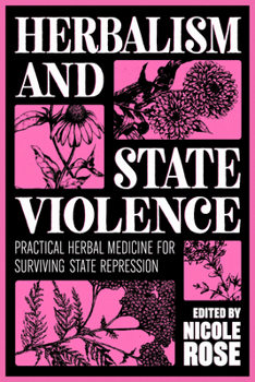 Paperback Herbalism and State Violence: Practical Herbal Medicine for Surviving State Repression Book
