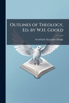 Paperback Outlines of Theology, Ed. by W.H. Goold Book