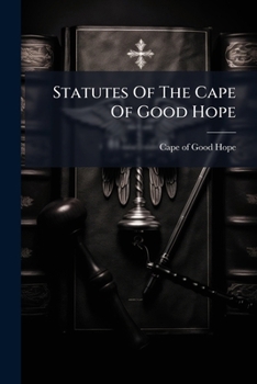 Paperback Statutes Of The Cape Of Good Hope: Passed By The ... Parliament, During The Sessions Book