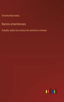 Hardcover Barros emeritenses: Estudio sobre los restos de cerámica romana [Spanish] Book