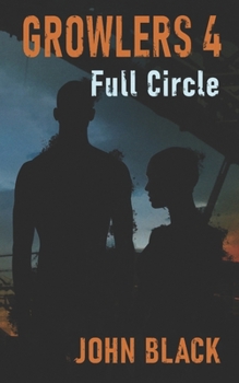 Paperback Growlers 4 Full Circle: A Post-Apocalyptic Thriller Book