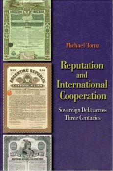 Paperback Reputation and International Cooperation: Sovereign Debt Across Three Centuries Book