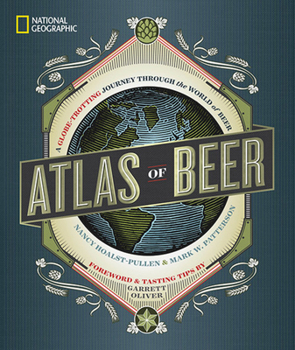 Hardcover National Geographic Atlas of Beer: A Globe-Trotting Journey Through the World of Beer Book