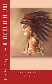 Paperback Mi Vecino de al lado: Nuestros Vecinos Haitianos [Spanish] Book