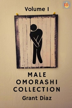 Paperback Male Omorashi Collection: Volume 1 Book