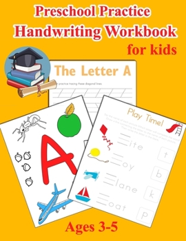 Paperback Preschool Practice Handwriting Workbook for Kids Ages 3-5: Pre K Alphabet Tracing, Learn Words, Fill-In-The-Blank Exercises, Sight Words, and Many Mor Book