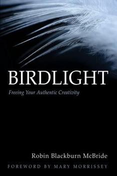 Paperback Birdlight: Freeing Your Authentic Creativity Book